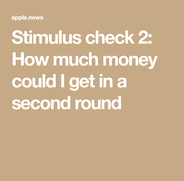 How Much Were The Stimulus Checks Second Round