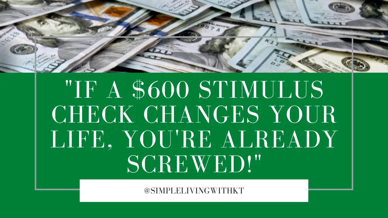 If a $600 Stimulus Check Changes Your Life, You