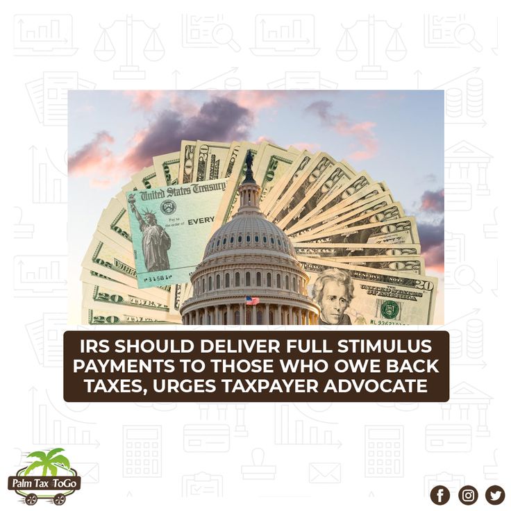 IRS Should Deliver Full Stimulus Payments To Those Who Owe Back Taxes ...