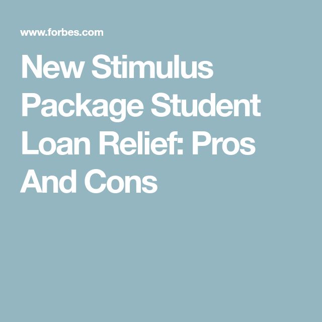 New Stimulus Package Student Loan Relief: Pros And Cons