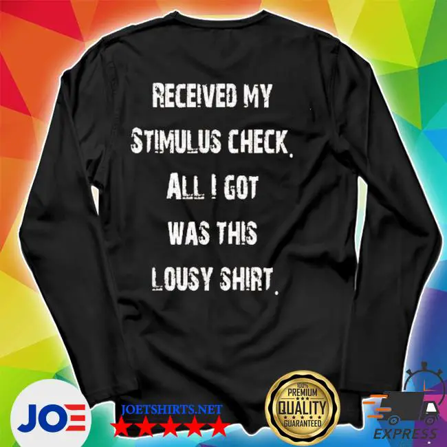 Official receive my stimulus check all i got was this lousy shirt ...