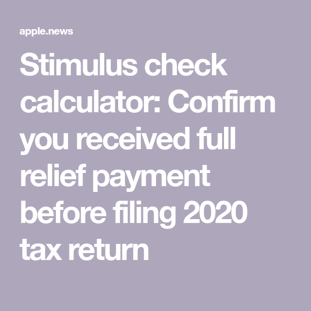 Stimulus check calculator: Confirm you received full relief payment ...
