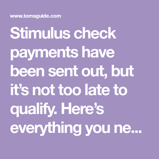 Stimulus check payments have been sent out, but itâs not too late to ...