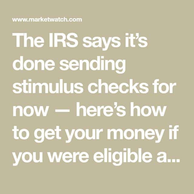 The IRS says its done sending stimulus checks for now  heres how to ...