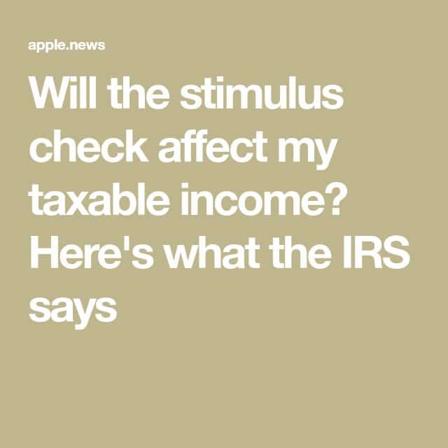 Will the stimulus check affect my taxable income? Here